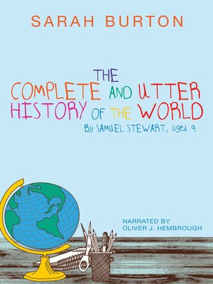 cover image of The Complete and Utter History of the World by Samuel Stewart Aged 9